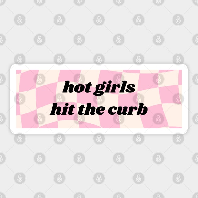 Hot Girls Hit The Curb bumper sticker Sticker by allimarie0